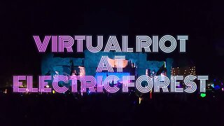 VIRTUAL RIOT AT ELECTRIC FOREST 2023
