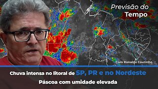 Chuva intensa no litoral de SP ,PR e no Nordeste. Páscoa com umidade elevada