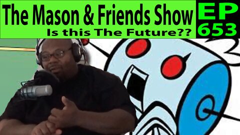 the Mason and Friends Show. Episode 653