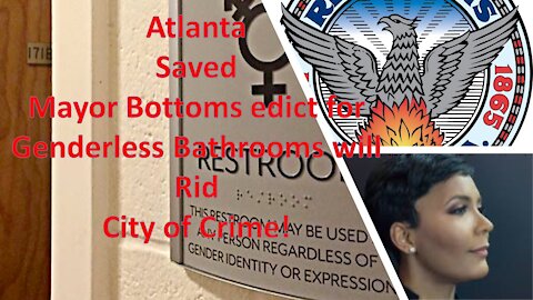 Atlanta Saved! Mayor Bottoms edict for genderless Bathrooms will Rid the City of Crime!