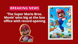 ‘The Super Mario Bros. Movie’ wins big at the box office with record opening
