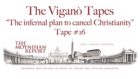 The Vigano Tapes #16: “The infernal plan to cancel Christianity”
