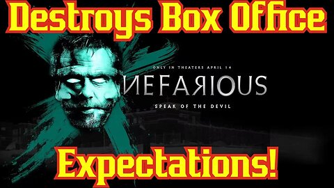 Nefarious BEATS Box Office Predictions! Critics HATE IT! Fans LOVE It!