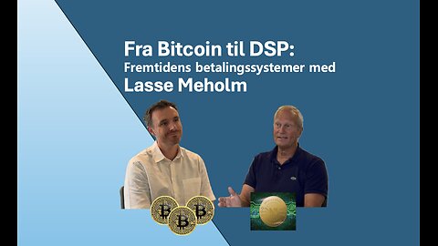 #9 Fra Bitcoin til DSP: Fremtidens Betalingssystemer med Lasse Meholm