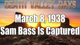 Death Valley Days 305 Sam Bass Is Captured March 8, 1938