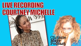 Chrissie Mayr Podcast with Courtney Michelle! Pearly Thingz, Kevin Samuels, Viral Wakanda Video