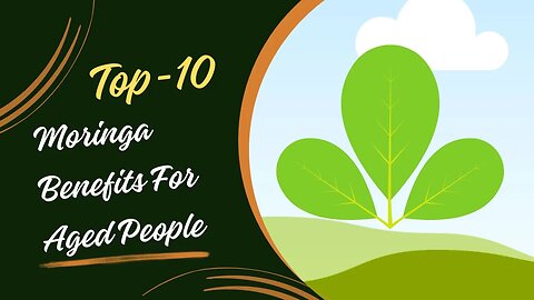 Top 10-Moringa Benefits-Moringa Benefits For Aged People