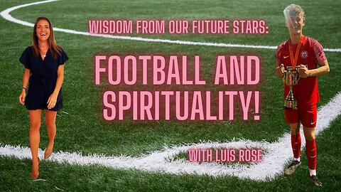 Wisdom from our Future Stars! Football and Spirituality!