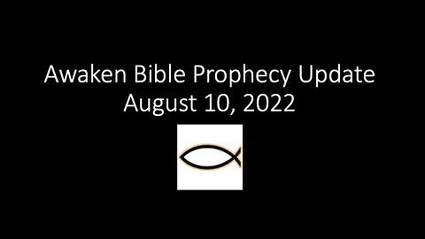 Awaken Bible Prophecy Update 8-10-22: The Compromising Church