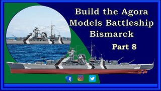 Build the Agora Models Battleship Bismarck - Part 8