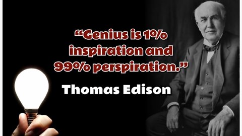 Genius is 1% inspiration .....99%is perspration Quotations of thomas edison