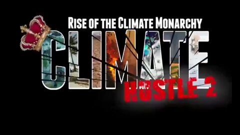 Climate Hustle 2 - The rise of the Climate Monarchy