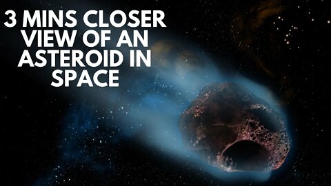 An asteroid in space - 3 Mins Closer look at an Asteroid in space