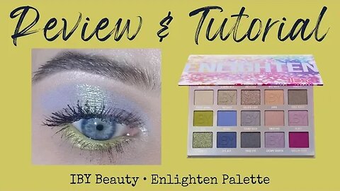 EMOTIONAL DISAPPOINTMENT | iby beauty: enlighten palette review + tutorial | melissajackson07