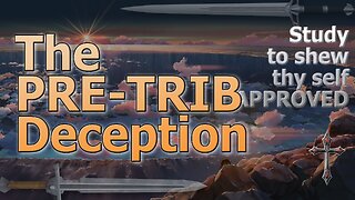 The Pre-Trib Deception