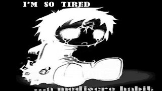 ...a mediocre habit - "I'm So Tired" - Music [Acid Rock]