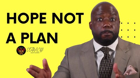 Hope is not a plan (Have a strategy for success)