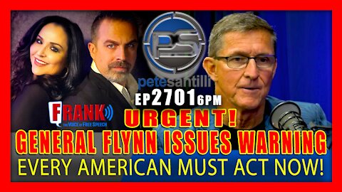 EP 2701-6PM GENERAL FLYNN ISSUES WARNING: EVERY AMERICAN MUST ACT NOW
