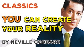 YOU can CREATE your REALITY! by Neville Goddard (lecture)