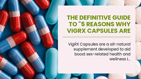 The Definitive Guide to "5 Reasons Why Vigrx Capsules are the Best Male Enhancement Supplement"...