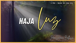 Haja Luz. O Pão 🍞 Nosso de Cada Dia.