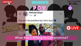 What Are You Willing to Compromise? | TMBR - Women’s POV