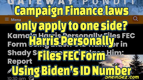 Campaign Finance laws only apply to one side? Harris Files FEC Form Using Biden’s ID Number-618