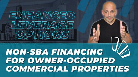 Enhanced Leverage Options: Non-SBA Financing for Owner-Occupied Commercial Properties