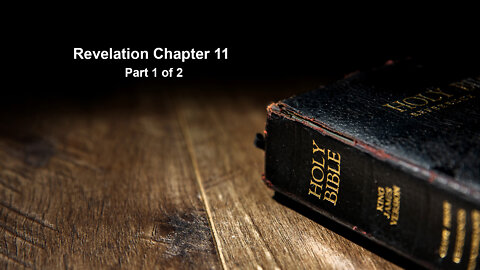 Revelation Chapter 11 part 1 of 2