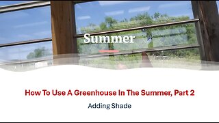 How To Use A Greenhouse In The Summer Part 2