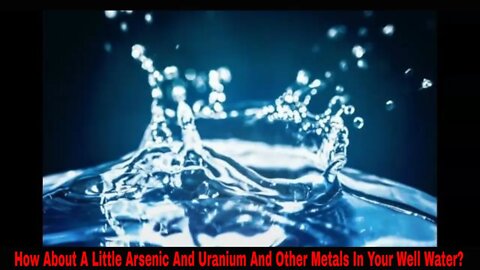 Nevada Private Water Wells Found To Contain Arsenic Uranium Lead And Other Heavy Metals!