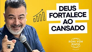 DEUS fortalece ao CANSADO