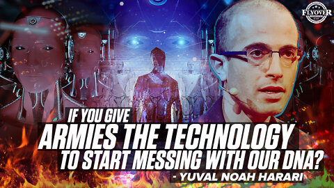 Yuval Noah Harari | If Corporations & Armies the Technology Start Messing with Our DNA & Our Brains