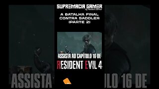 Resident Evil 4 Remake - Capítulo 16: A Batalha Final Parte 2 - A Última Transformação de Saddler!