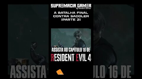 Resident Evil 4 Remake - Capítulo 16: A Batalha Final Parte 2 - A Última Transformação de Saddler!