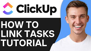 HOW TO LINK TASKS IN CLICKUP