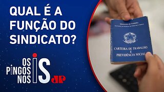 Governo pode retomar cobrança do imposto sindical com valor três vezes maior que anterior