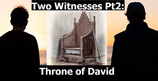 Throne of David: Two Witnesses (Part #2)