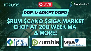 9/29/22 PreMarket Prep: $RUM $CANO $SIGA, Market Chop at 200 Week MA & More!