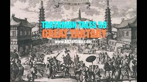 tARTarian TALES 59 - GREAT TARTARY - Incredible Historical and GeoPolitical Insight from a Lost Time