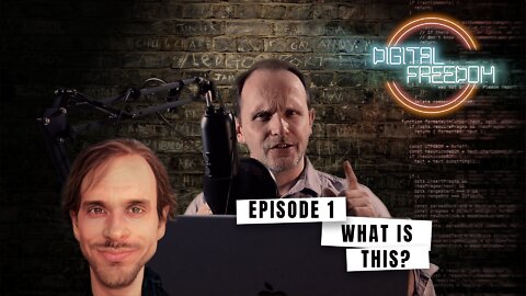 Episode 1 - What is Digital Freedom?