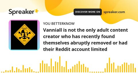 Vanniall is not the only adult content creator who has recently found themselves abruptly removed or