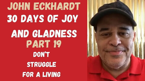 30 Days of Joy and Gladness, Don’t Struggle For A Living(Part 19)