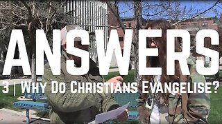 Answers | Episode 3 - Why Do Christians Evangelise?