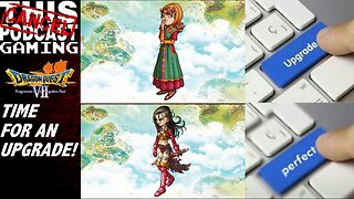 Dragon Quest VII - Time For an Upgrade!