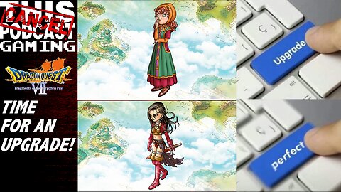 Dragon Quest VII - Time For an Upgrade!