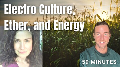 Electro Culture Ether and Energy Amandha Vollmer ADV with Matt Roeske from Cultivate Elevate