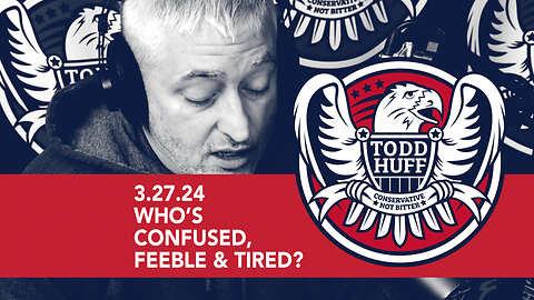 Who’s Confused, Feeble & Tired?