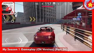 My Season 1 Gameplay (CN Version) (Part 26) | Racing Master