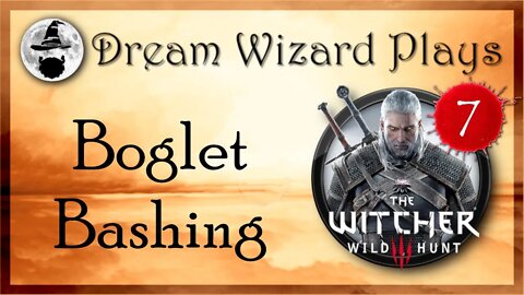 DWP 108 ~ Witcher III ~ [#7] "Boglet Bashing"